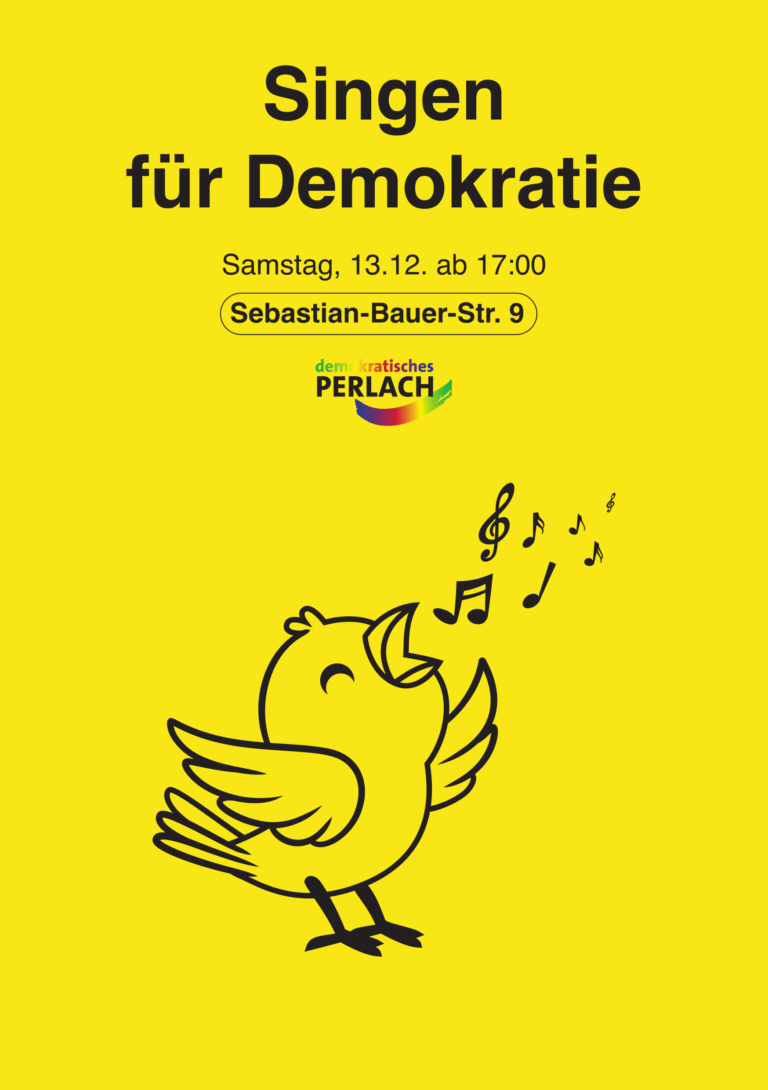 Grafik. Auf gelben Hintergrund ein silisierter Singvogel. Darunter das Logo von "demokratisches Perlach". Darüber der Text "Singen für Demokratie", "Samstag 13.12. ab 17:00", "Sebastian-Bauer-Str. 9"