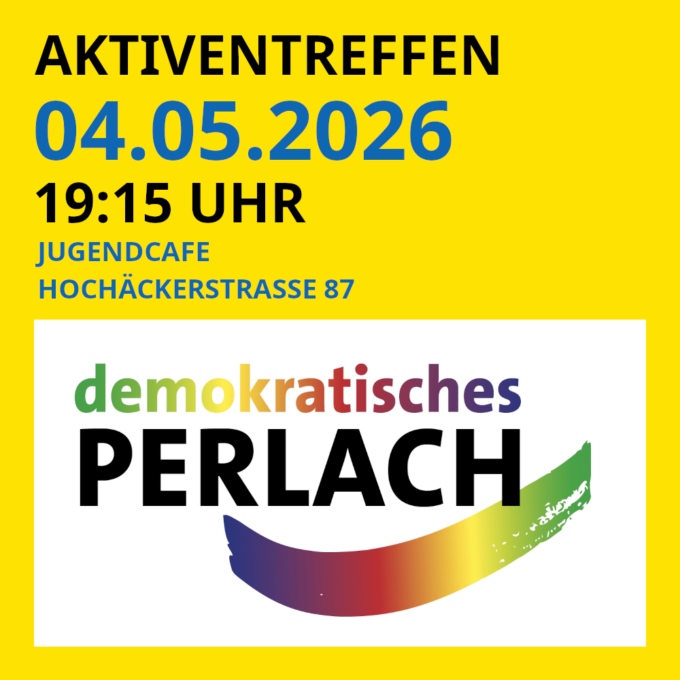 Sharepic, gelbes Quadrat. In der unteren Hälfte das Logo von "demokratisches Perlach". In der oberen Hälfte steht: "Aktiventreffen 04.05.2026 19:15 Uhr Jugendcafe Hochäckerstrasse 87"