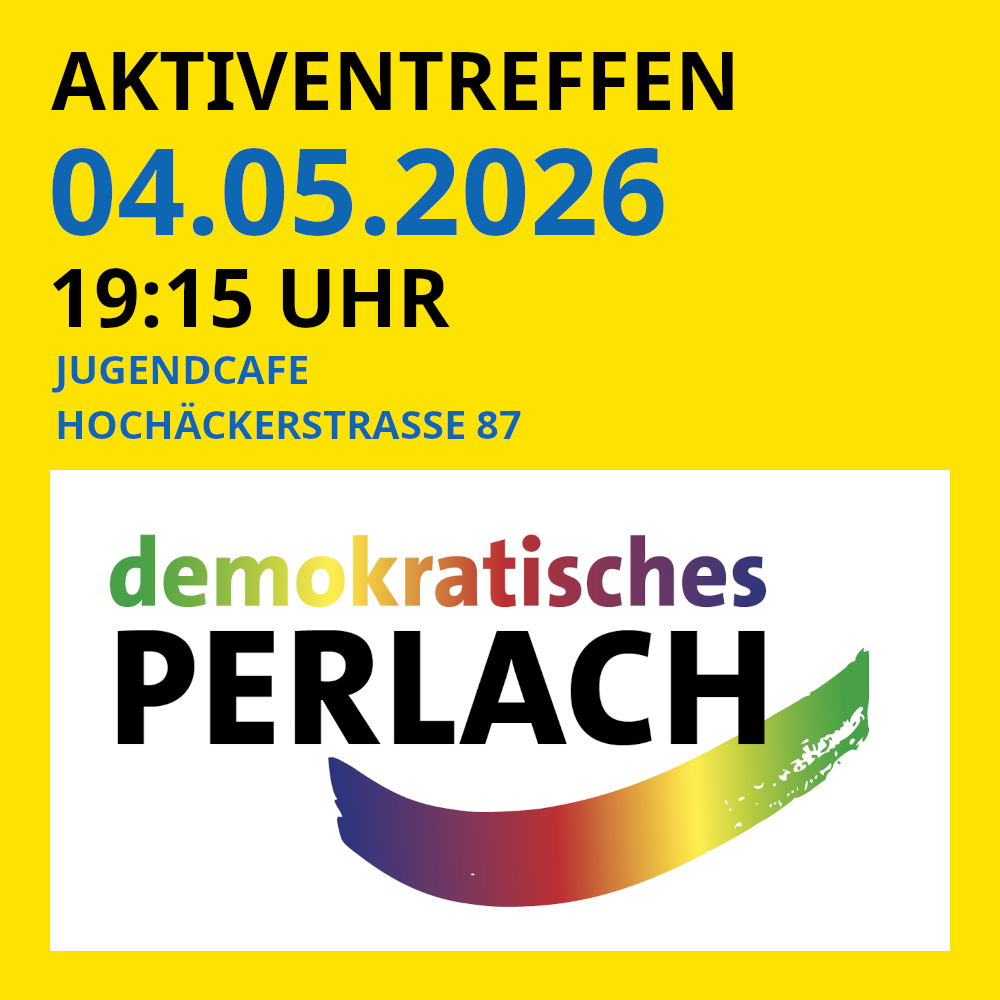 Sharepic, gelbes Quadrat. In der unteren Hälfte das Logo von "demokratisches Perlach". In der oberen Hälfte steht: "Aktiventreffen 04.05.2026 19:15 Uhr Jugendcafe Hochäckerstrasse 87"
