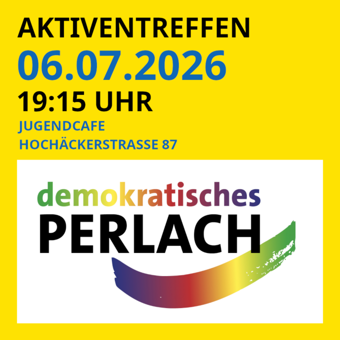Sharepic, gelbes Quadrat. In der unteren Hälfte das Logo von "demokratisches Perlach". In der oberen Hälfte steht: "Aktiventreffen 06.07.2026 19:15 Uhr Jugendcafe Hochäckerstrasse 87"