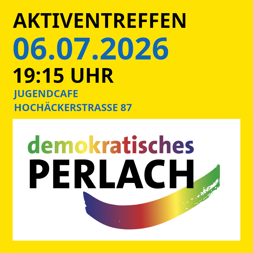 Sharepic, gelbes Quadrat. In der unteren Hälfte das Logo von "demokratisches Perlach". In der oberen Hälfte steht: "Aktiventreffen 06.07.2026 19:15 Uhr Jugendcafe Hochäckerstrasse 87"