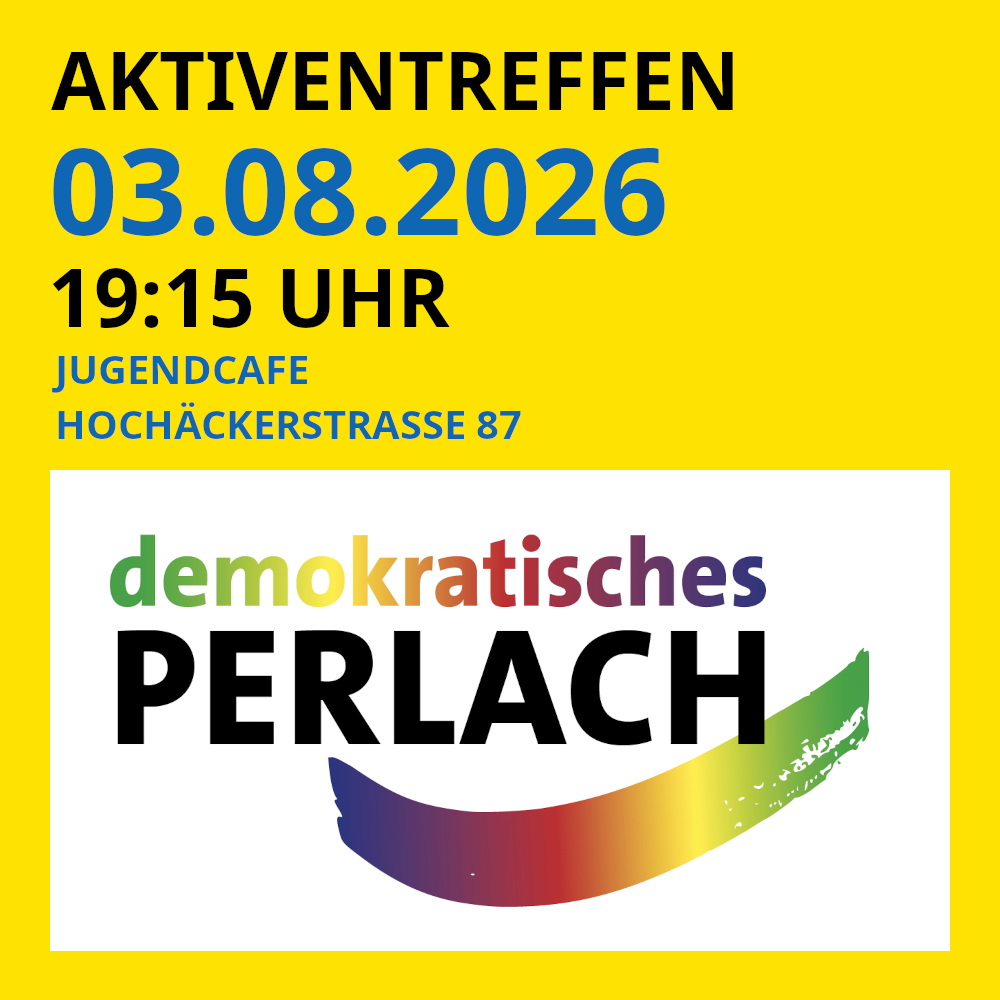 Sharepic, gelbes Quadrat. In der unteren Hälfte das Logo von "demokratisches Perlach". In der oberen Hälfte steht: "Aktiventreffen 03.08.2026 19:15 Uhr Jugendcafe Hochäckerstrasse 87"