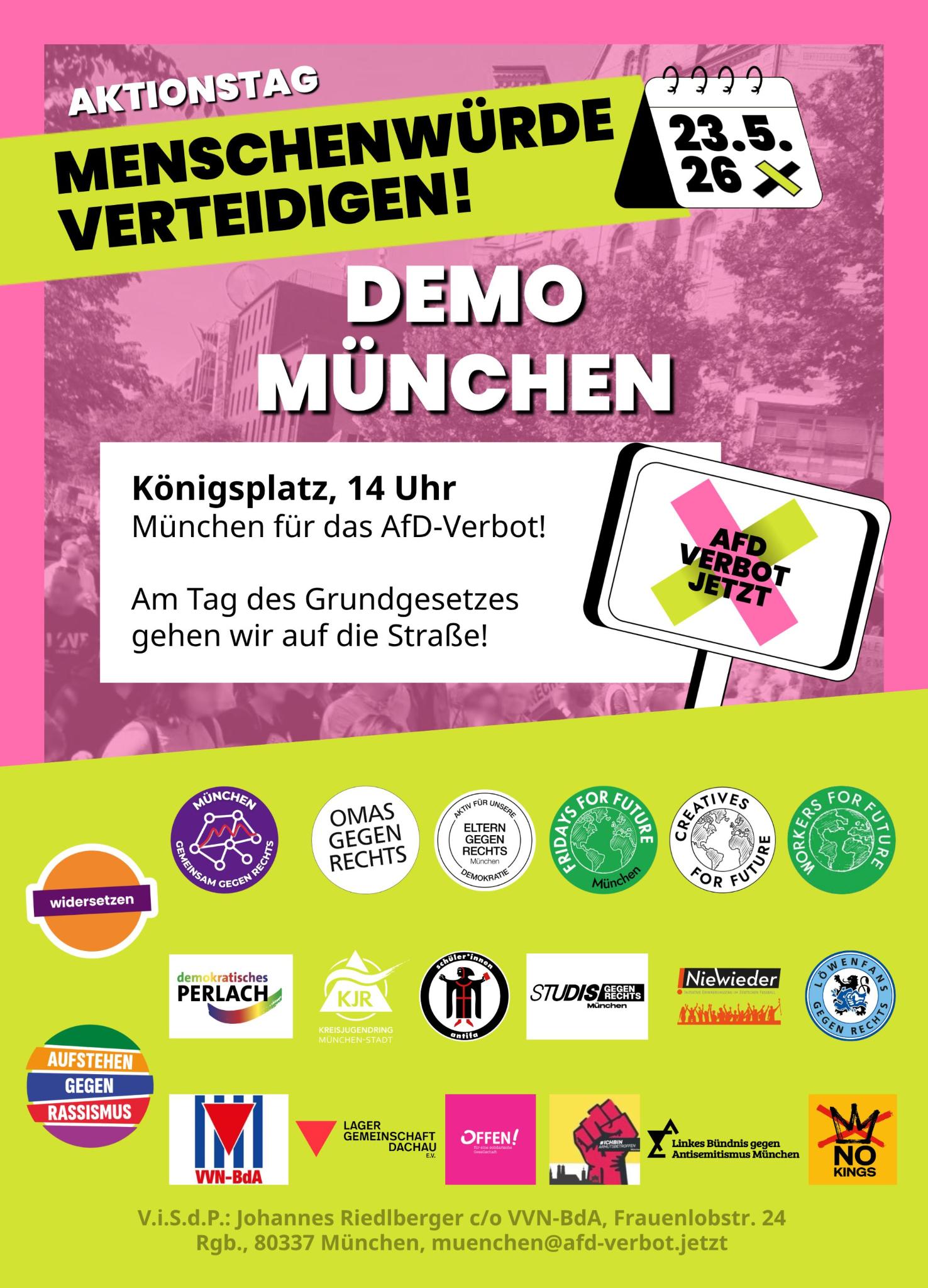 Sharepic zur Veranstaltung von AfD-Verbot Jetzt! (in den Kampagnenfarben pink und grün) Aktionstag - Menschenwürde verteidigen! Am 23.5.26. Demo in München: Königsplatz, 14-16 Uhr. München für das AfD-Verbot! Am Tag des Grundgesetzes gehen wir auf die Straße! Unten die Logos der vielen Unterstützer: widersetzen, Aufstehen gegen Rassismus, Gemeinsam gegen Rechts München, Omas gegen Rechts, Eltern gegen Rechts München, Fridays for Future, Creatives for Future, Workers for Future, Schüler*inen Antifa, Kreisjugendring München, Offen!d, Studis gegen Rechts München, !NieWieder (Initiative Erinnerungskultur im deutschen Fußball), Löwenfans gegen Rechts, VVN-BdA, Lagergemeinschaft Dachau, demokratisches Perlach, #IchBInArmutsbetroffen, Linkes Bündnis gegen Antisemitismus München, No Kings