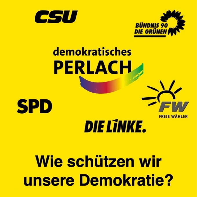 Sharepic. Auf gelbem Hintergrund ist das Logo von Demokratisches Perlach und darum die Logos von CSU, Bündnis 90 Die Grünen, Freie Wähler, Die Linke, SPD. Darunter steht "Wie schützen wir unsere Demokratie?"